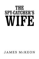 The Spy-Catcher's Wife