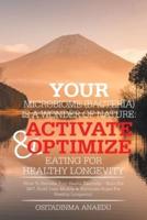 Your Microbiome (Bacteria)            Is a Wonder of Nature: Activate & Optimize Eating for Healthy Longevity: (How to Recover Your Health Naturally - Burn Fat 24/7, Build Lean Muscle & Eliminate Sugar for Healthy Longevity)