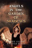 Angels in the Garden of Shadows