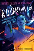 Quantum Life (Adapted for Young Adults), A