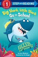 Big Shark, Little Shark Go to School. Step Into Reading(R)(Step 1)