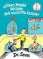 +Cómo Podré Decidir Qué Mascota Elegir? (What Pet Should I Get? Spanish Edition). Seuss Español