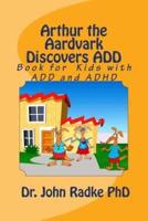 Arthur The Aardvark Discovers ADD