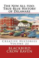 The New All-Too-True-Blue History of Delaware