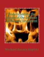 Understanding the Origin of the Demons of the New Testament