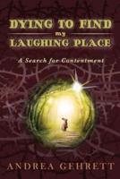 Dying To Find My Laughing Place