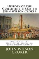 History of the Guillotine (1853) By