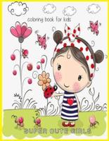 Super Cute Girls Coloring Book for Kids