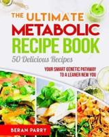 The Ultimate Metabolic Recipe Book