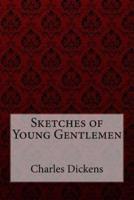 Sketches of Young Gentlemen Charles Dickens