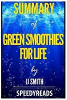 Summary of Green Smoothies for Life by Jj Smith - Finish Entire Book in 15 Minutes