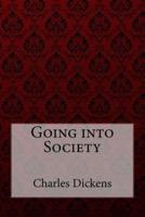 Going Into Society Charles Dickens