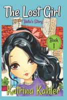 The Lost Girl - Book 1: Bella's Story: Books for Girls Aged 9-12