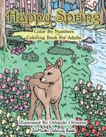 Happy Spring Color By Numbers Coloring Book for Adults: A Color By Numbers Coloring Book of Spring with Flowers, Butterflies, Country Scenes, Relaxing Designs, and More for Relaxation and Stress Relief
