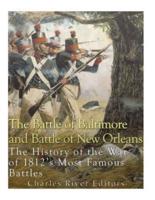 The Battle of Baltimore and Battle of New Orleans