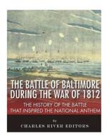 The Battle of Baltimore During the War of 1812