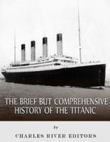 The Brief but Comprehensive History of the Titanic