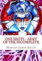 One Shots - Army of the Incomplete