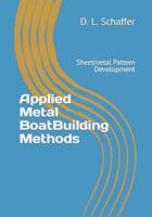 Applied Metal BoatBuilding Methods: Sheetmetal Pattern Development