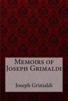 Memoirs of Joseph Grimaldi Joseph Grimaldi