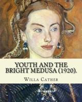 Youth and the Bright Medusa (1920). By