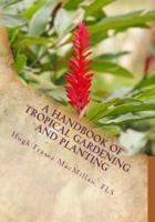 A Handbook of Tropical Gardening and Planting