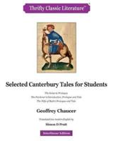 Selected Canterbury Tales for Students: The General Prologue; The Pardoner's Introduction, Prologue and Tale; The Wife of Bath's Prologue and Tale.