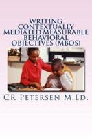 Writing Contextually Mediated Measurable Behavioral Objectives (Mbos)
