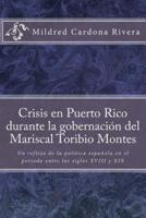 Crisis En Puerto Rico Durante La Gobernaciï¿½n Del Mariscal Toribio Montes