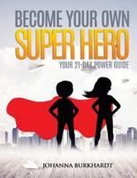 Become Your Own Super Hero