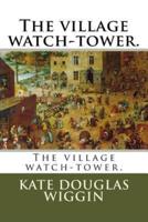 The Village Watch-Tower.