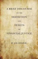 A Brief Discourse on the Definition and Tenets of Financial Justice (By Holberg Financial)