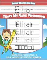 Elliot Letter Tracing for Kids Trace My Name Workbook
