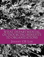 What Departmental Outsourcing Benefits to Organizations