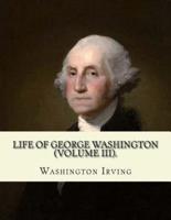 Life of George Washington. By
