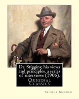 Dr. Stiggins; His Views and Principles, a Series of Interviews (1906). By