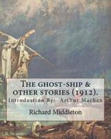 The Ghost-Ship & Other Stories (1912). By
