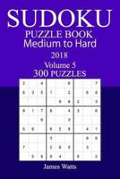 300 Medium to Hard Sudoku Puzzle Book - 2018