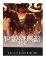 The Historical and Theological Evolution of Satan, the Devil, and Hell