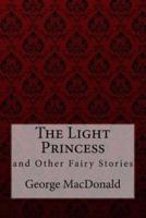The Light Princess and Other Fairy Stories George MacDonald