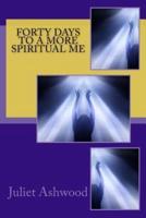 Forty Days to a More Spiritual Me