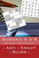 Sudoku 6 X 6 - 250 Even - Odd Puzzles - Anti - Knight - Silver