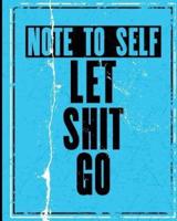Note to Self Let Shit Go