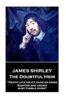 James Shirley - The Doubtful Heir
