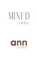 The Mixed Church - Ann Elizabeth