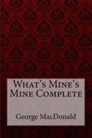 What's Mine's Mine Complete George MacDonald