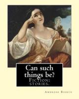 Can Such Things Be? Fiction