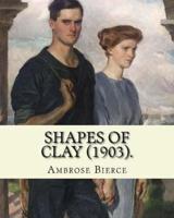 Shapes of Clay (1903). By