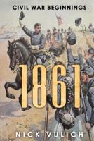 1861: Civil War Beginnings