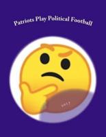 Patriots Play Political Football